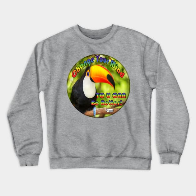 Change Your Mind ToUCan Be Better Crewneck Sweatshirt by Inspire Yourself